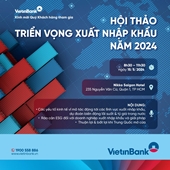 Chuyên gia giải mã thị trường, nắm bắt cơ hội mới cho xuất nhập khẩu Việt Nam
